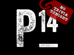 No Trivia Tonight at P14