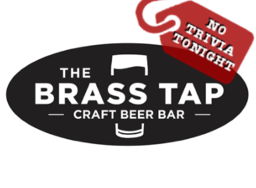 Brass Tap - No Trivia Tonight Brass Tap - No Trivia Tonight