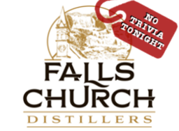 Falls Church Distillers - No Trivia Tonight Falls Church Distillers - No Trivia Tonight