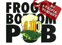 Froggy Bottom Pub No Trivia Tonight