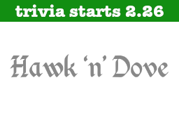 Hawk 'N Dove Start Date