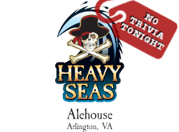 Heavy Seas Alehouse - No Trivia Tonight Heavy Seas Alehouse - No Trivia Tonight