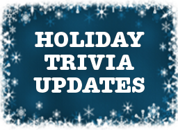 Holiday Trivia Updates Holiday Trivia Updates