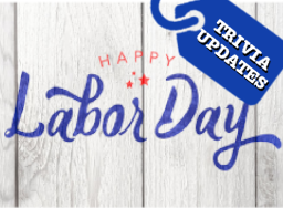 Labor Day - Trivia Updates