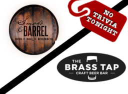 No trivia at Smoke & Barrel and Brass Tap