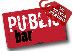 No Trivia Tonight at Public Bar No Trivia Tonight at Public Bar