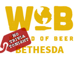 World of Beer Bethesda - No Trivia Tonight World of Beer Bethesda - No Trivia Tonight